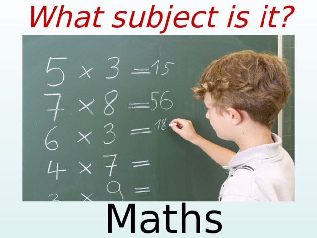 What subject is it? Maths  