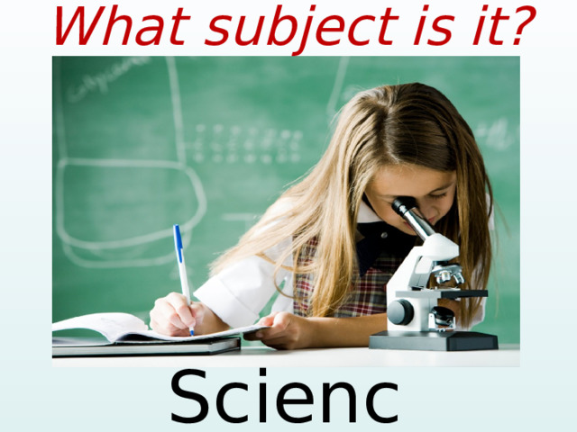 What subject is it? Science  
