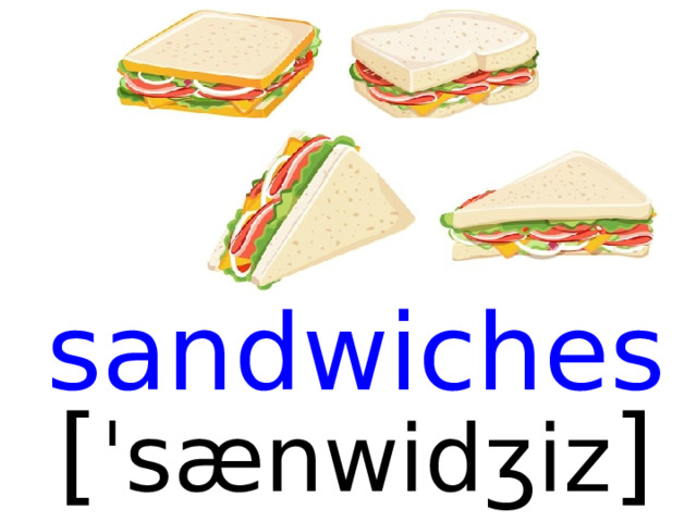 sandwiches [ ˈsænwidʒiz ]  