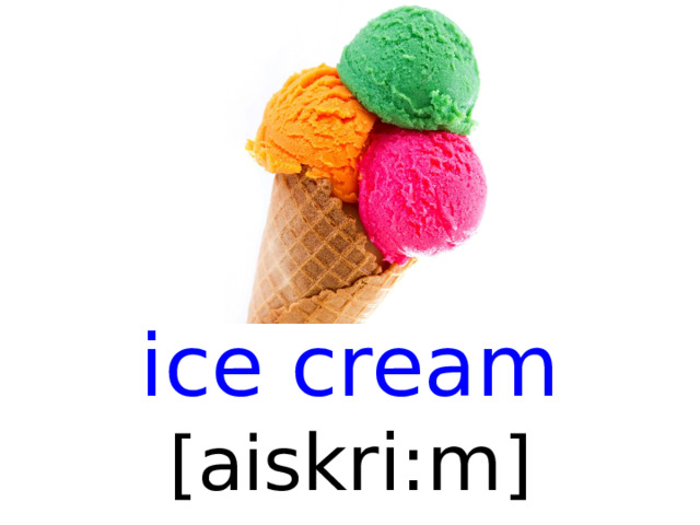 ice cream [ ais kri:m ]  