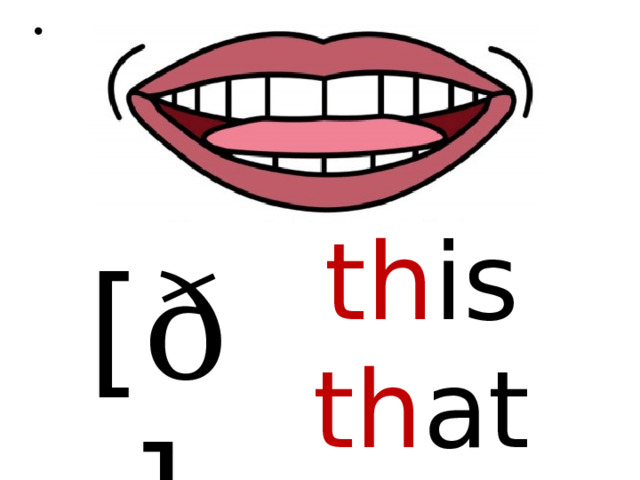 th is th at [ ð ]  