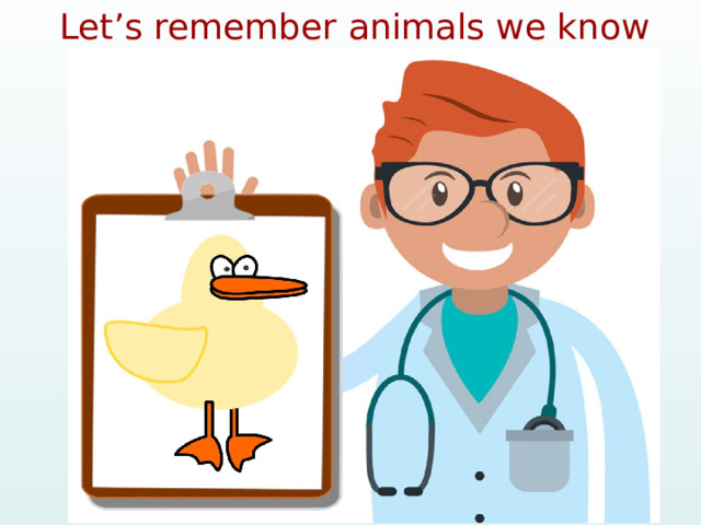 Let’s remember animals we know 
