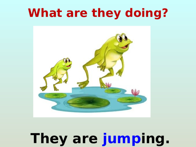 What are they doing?  They are jump ing.  