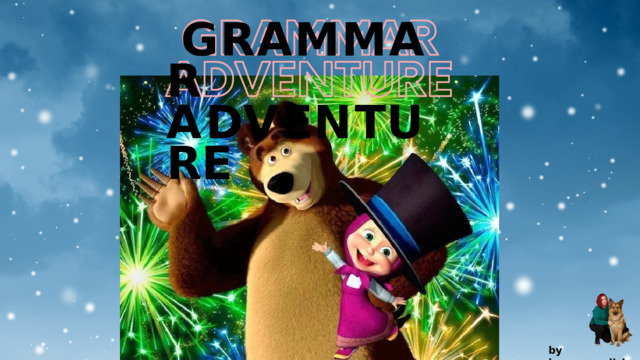 GRAMMAR  A D V E N T U R E by  kvpan.english 