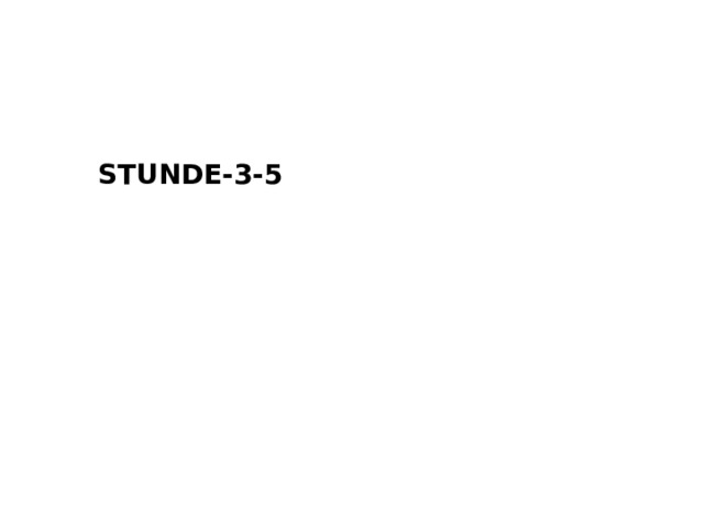 STUNDE-3-5 