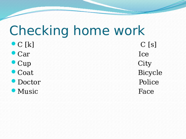 Checking home work C [k] C [s] Car Ice Cup City Coat Bicycle Doctor Police Music Face 
