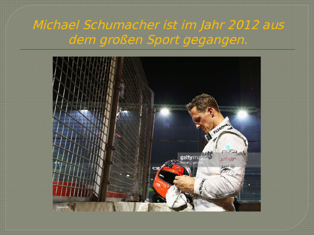 Michael Schumacher ist im Jahr 2012 aus dem großen Sport gegangen. 