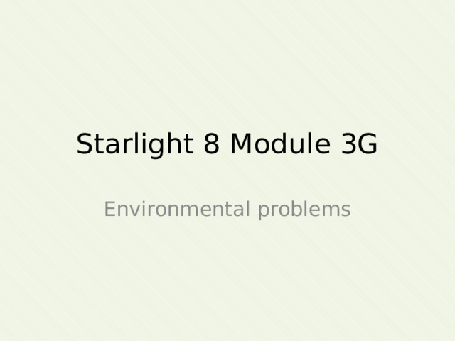 Starlight 8 Module 3G Environmental problems 
