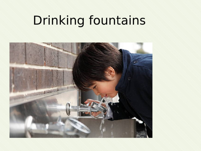 Drinking fountains 