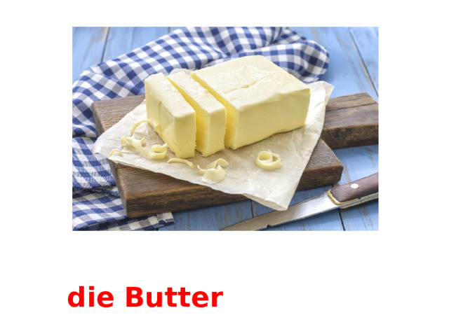 die Butter 