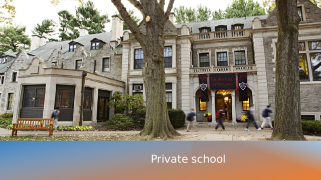                       Private school 