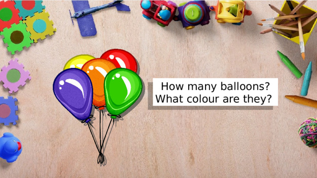 How many balloons? What colour are they? 