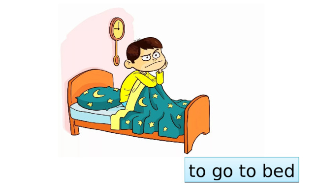 to go to bed 
