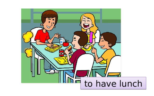 to have lunch 