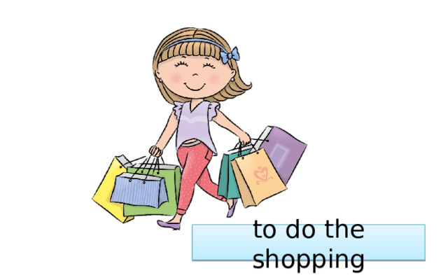 to do the shopping 