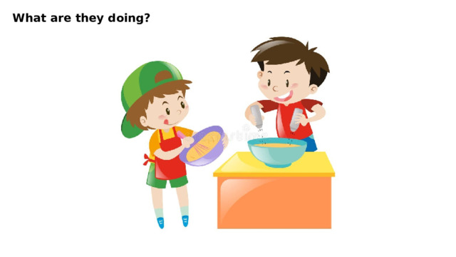 What are they doing? 