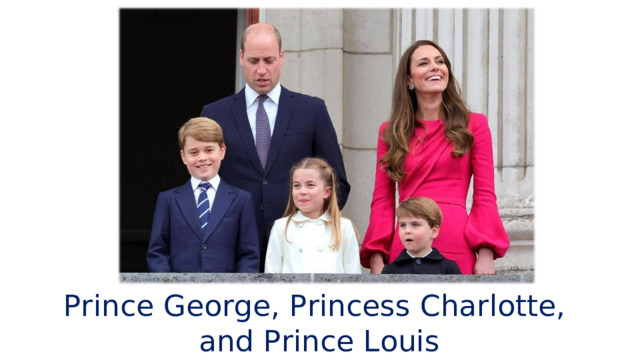 Prince George, Princess Charlotte, and Prince Louis 