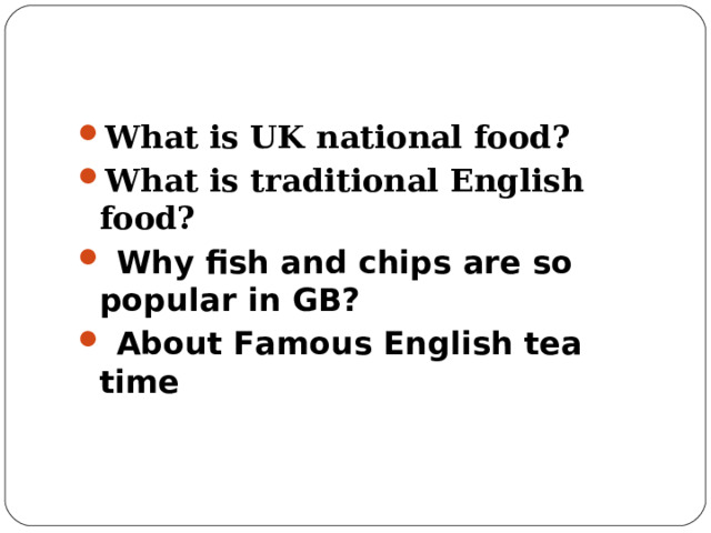 What is UK national food? What is traditional English food?  Why fish and chips are so popular in GB?  About Famous English tea time  