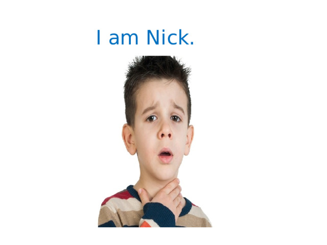 I am Nick. 