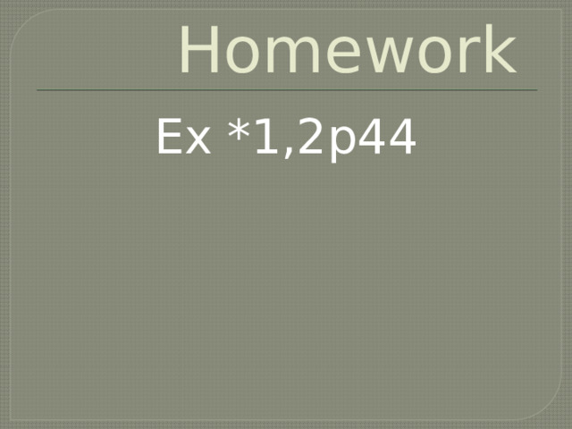Homework Ex *1,2p44 