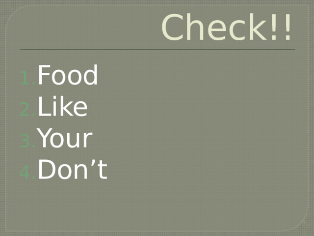 Check!! Food Like Your Don’t 