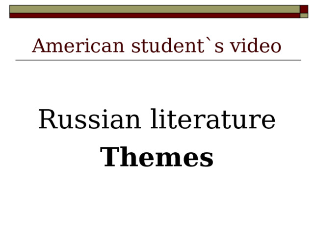 American student`s video Russian literature Themes 