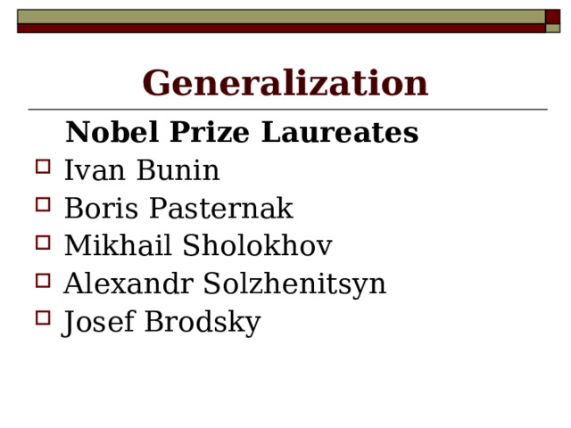 Generalization  Nobel Prize Laureates Ivan Bunin Boris Pasternak Mikhail Sholokhov Alexandr Solzhenitsyn Josef Brodsky 