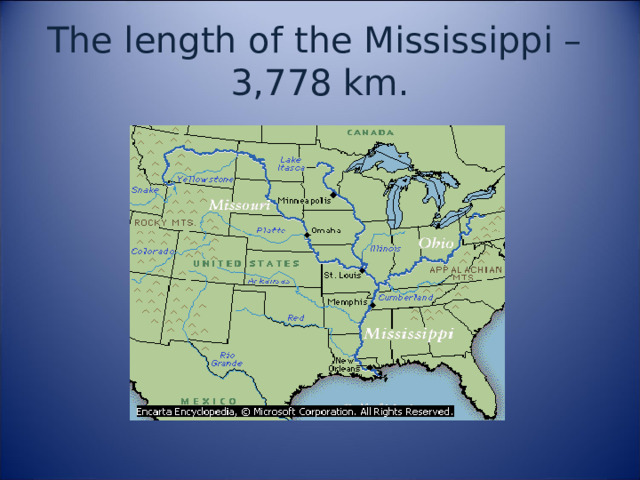 The length of  the Mississippi –  3,778 km. 