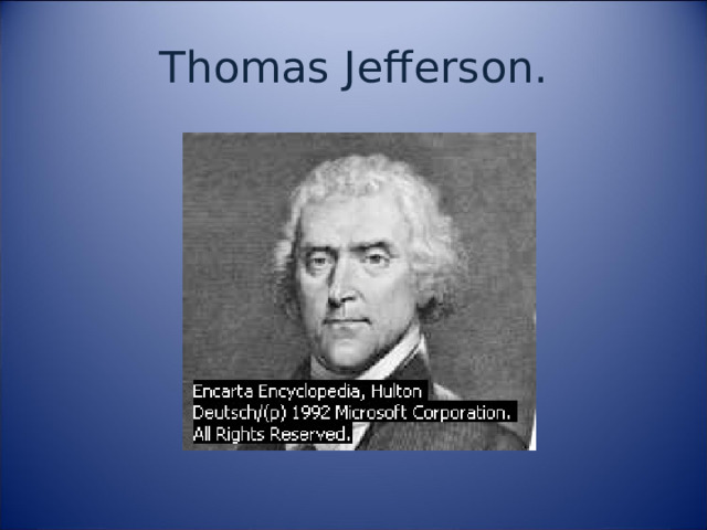 Thomas Jefferson. 
