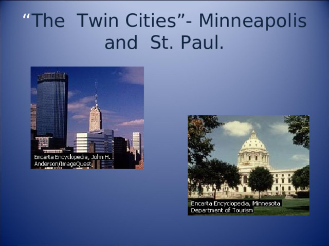 “ The Twin Cities”- Minneapolis and St. Paul. 
