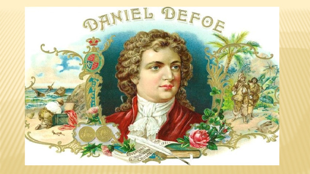 Даниель Дефо   1660-1731   Роман «Робинзон Крузо»  