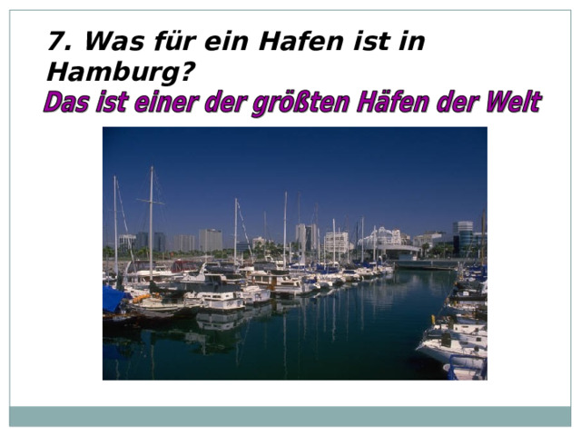 7. Was für ein Hafen ist in Hamburg? 