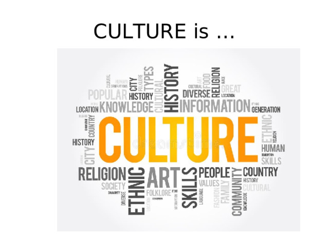 CULTURE is … 
