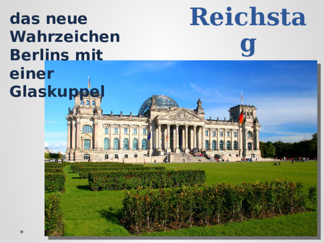 der Reichstag das neue Wahrzeichen Berlins mit einer Glaskuppel 