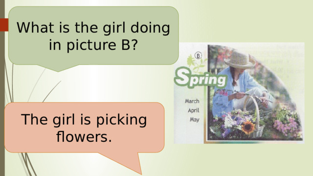 What is the girl doing in picture B? The girl is picking flowers. 