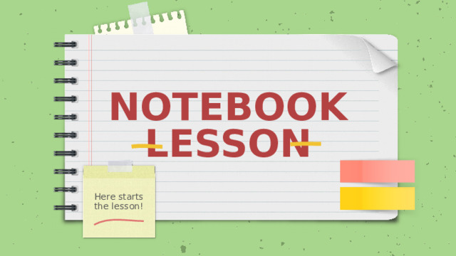 NOTEBOOK LESSON Here starts the lesson! 