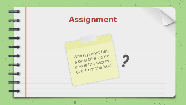 Which planet has a beautiful name and is the second one from the Sun Assignment 