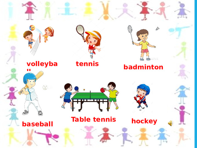 tennis volleyball badminton Table tennis hockey baseball 