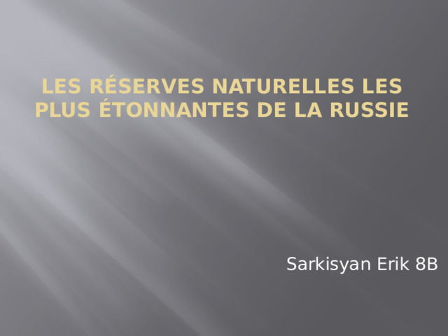 Les réserves naturelles les plus étonnantes de la Russie Sarkisyan Erik 8B 