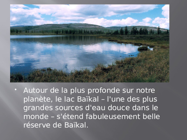 Autour de la plus profonde sur notre planète, le lac Baïkal – l'une des plus grandes sources d'eau douce dans le monde – s'étend fabuleusement belle réserve de Baïkal. 