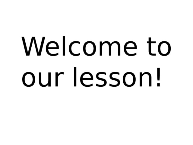 Welcome to our lesson! 