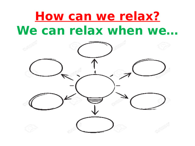 How can we relax?  We can relax when we… 