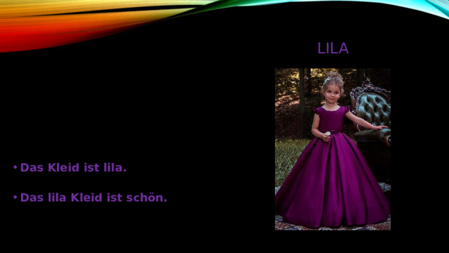lila Das Kleid ist lila.   Das lila Kleid ist schön. 