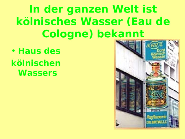 In der ganzen Welt ist k ölnisches Wasser (Eau de Cologne) bekannt Haus des k ölnischen Wassers 