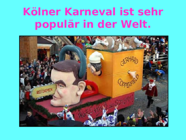 K ölner Karneval ist sehr populär in der Welt. 