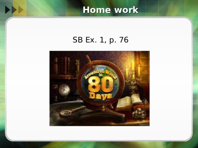 Home work SB Ex. 1, p. 76 