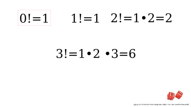 2!=1•2=2 1!=1 0!=1 3!=1•2 •3=6 