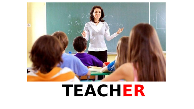 TEACH ER 