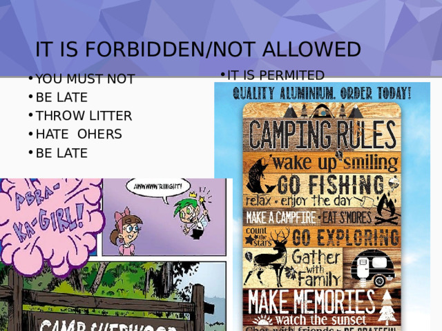 IT IS FORBIDDEN/NOT ALLOWED IT IS PERMITED YOU MUST NOT BE LATE THROW LITTER HATE OHERS BE LATE 