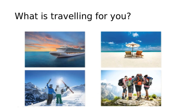 What is travelling for you? 